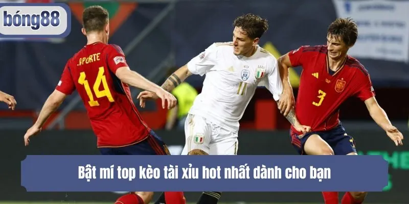 Bật mí top kèo tài xỉu hot nhất dành cho bạn