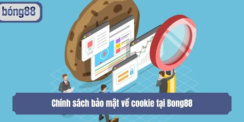 Chính sách bảo mật về cookie tại Bong88