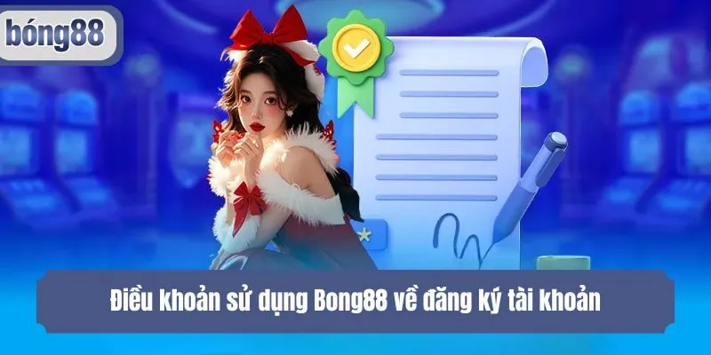 Điều khoản sử dụng Bong88 về đăng ký tài khoản