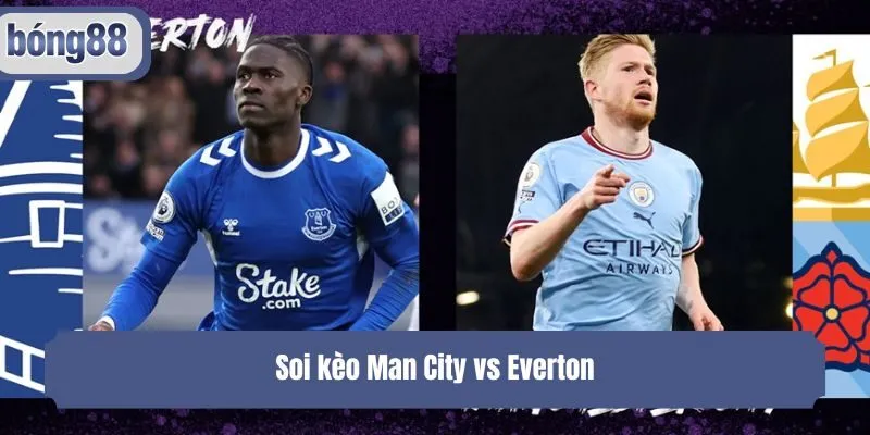 Soi kèo Man City vs Everton